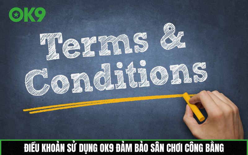 Điều khoản sử dụng OK9 đảm bảo sân chơi công bằng