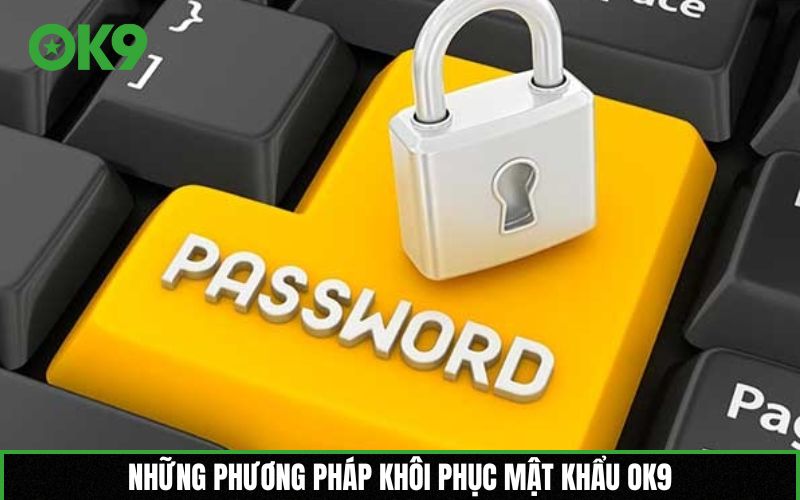 Những phương pháp khôi phục mật khẩu OK9